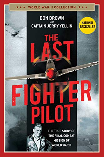 Stock image for The Last Fighter Pilot: The True Story of the Final Combat Mission of World War II (World War II Collection) for sale by OceanwaveBooks