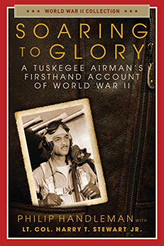 Beispielbild fr Soaring to Glory: A Tuskegee Airman's Firsthand Account of World War II (World War II Collection) zum Verkauf von SecondSale