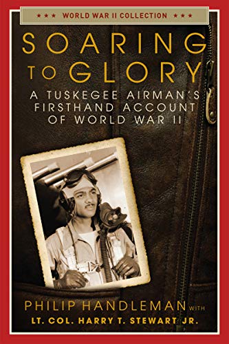 Stock image for Soaring to Glory: A Tuskegee Airman's Firsthand Account of World War II (World War II Collection) for sale by SecondSale
