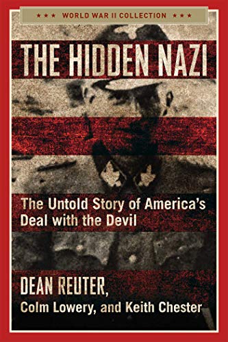 Stock image for The Hidden Nazi: The Untold Story of America's Deal with the Devil (World War II Collection) for sale by PlumCircle