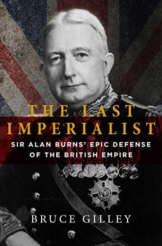 9781684512171: The Last Imperialist: Sir Alan Burns's Epic Defense of the British Empire