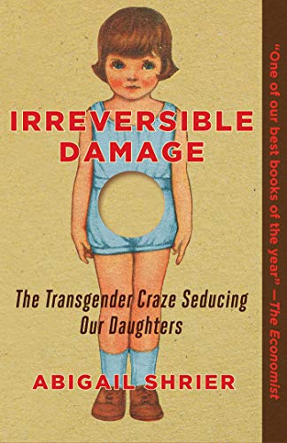 Imagen de archivo de Irreversible Damage: The Transgender Craze Seducing Our Daughters a la venta por HPB-Ruby