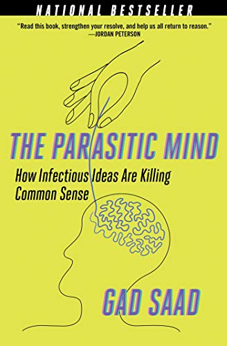 Imagen de archivo de The Parasitic Mind: How Infectious Ideas Are Killing Common Sense a la venta por Lakeside Books