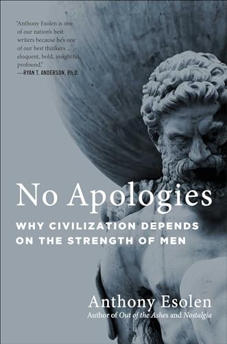 Imagen de archivo de No Apologies: Why Civilization Depends on the Strength of Men a la venta por PlumCircle