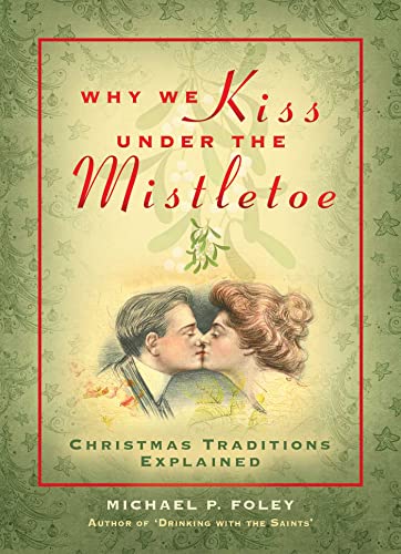 Stock image for Why We Kiss under the Mistletoe: Christmas Traditions Explained for sale by SecondSale