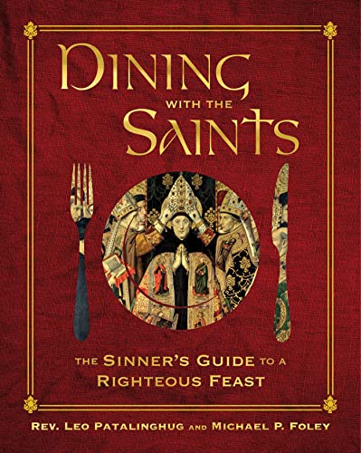 Stock image for Dining with the Saints: The Sinner's Guide to a Righteous Feast for sale by BooksRun