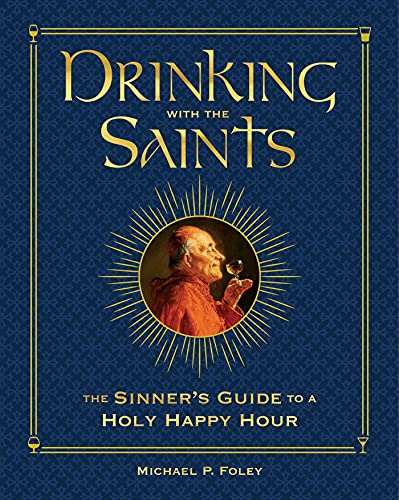 9781684512553: Drinking with the Saints (Deluxe): The Sinner's Guide to a Holy Happy Hour