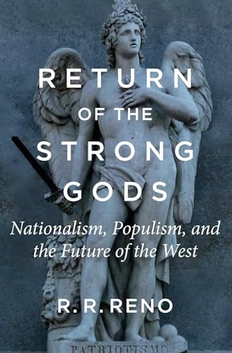 Stock image for Return of the Strong Gods: Nationalism, Populism, and the Future of the West for sale by PlumCircle