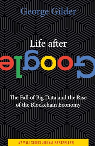 Beispielbild fr Life After Google: The Fall of Big Data and the Rise of the Blockchain Economy zum Verkauf von PlumCircle