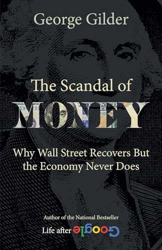 Beispielbild fr The Scandal of Money: Why Wall Street Recovers but the Economy Never Does zum Verkauf von PlumCircle