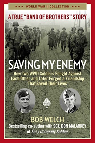 9781684513031: Saving My Enemy: How Two WWII Soldiers Fought Against Each Other and Later Forged a Friendship That Saved Their Lives (World War II Collection)