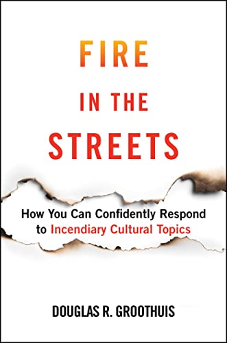 Imagen de archivo de Fire in the Streets: How You Can Confidently Respond to Incendiary Cultural Topics a la venta por PlumCircle