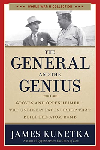 Beispielbild fr The General and the Genius: Groves and Oppenheimer - The Unlikely Partnership that Built the Atom Bomb (World War II Collection) zum Verkauf von HPB-Diamond