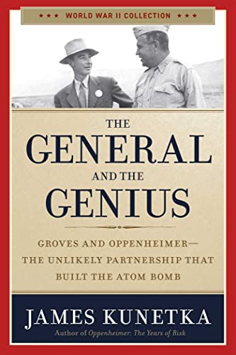 Stock image for The General and the Genius: Groves and Oppenheimer - The Unlikely Partnership that Built the Atom Bomb (World War II Collection) for sale by Half Price Books Inc.