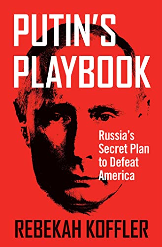 Imagen de archivo de Putin's Playbook: Russia's Secret Plan to Defeat America a la venta por Dream Books Co.
