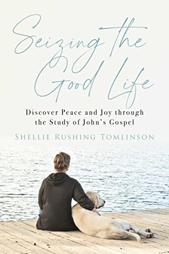 Stock image for Seizing the Good Life: Discover Peace and Joy Through the Study of John's Gospel for sale by ThriftBooks-Atlanta