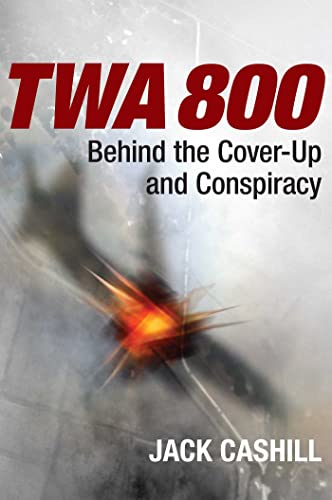 Stock image for TWA 800: Behind the Cover-Up and Conspiracy for sale by Books Unplugged