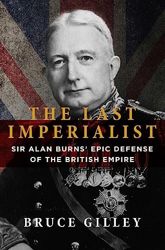 9781684515202: The Last Imperialist: Sir Alan Burns' Epic Defense of the British Empire