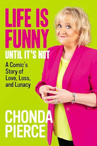 Beispielbild fr Life is Funny Until It's Not: A Comic's Story of Love, Loss, and Lunacy [Hardcover] Pierce, Chonda zum Verkauf von Lakeside Books