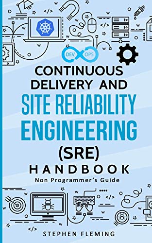 Imagen de archivo de Continuous Delivery and Site Reliability Engineering (SRE) Handbook: Non-Programmer's Guide a la venta por California Books
