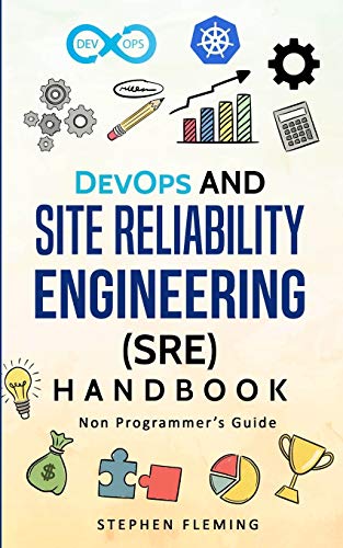 Immagine dell'editore per DevOps and Site Reliability Engineering (SRE) Handbook: Non Programmer's Guide (Continuous Delivery) venduto da California Books