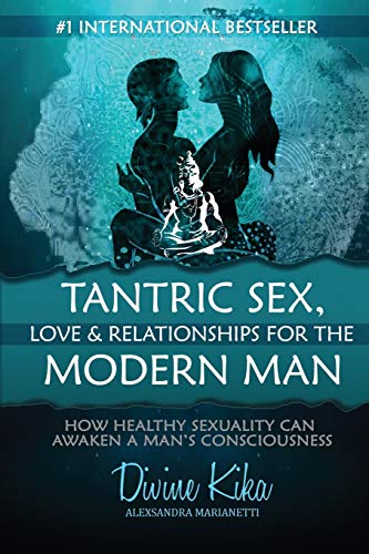 Beispielbild fr Tantric Sex, Love Relationships for the Modern Man: How Healthy Sexuality Can Awaken a Mans Consciousness zum Verkauf von Goodwill Books