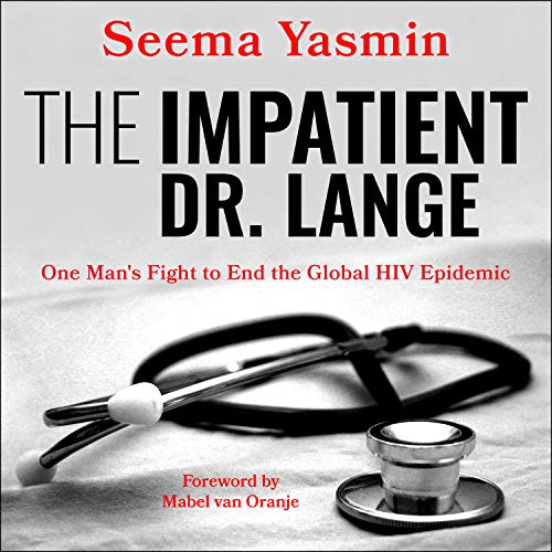 Beispielbild fr The Impatient Dr. Lange: One Man's Fight to End the Global HIV Epidemic zum Verkauf von Buchpark