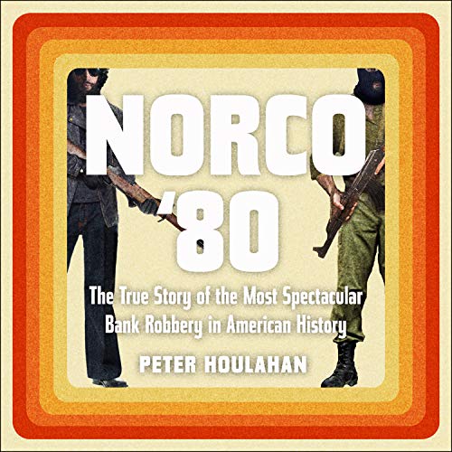 Beispielbild fr Norco '80: The True Story of the Most Spectacular Bank Robbery in American History zum Verkauf von Buchpark