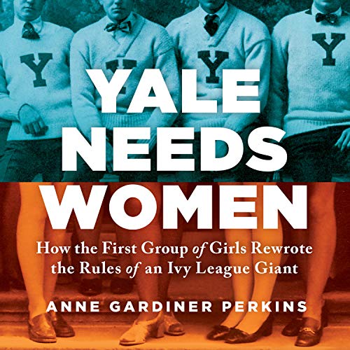 Beispielbild fr Yale Needs Women: How the First Group of Girls Rewrote the Rules of an Ivy League Giant zum Verkauf von Buchpark