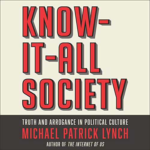 Beispielbild fr Know-It-All Society: Truth and Arrogance in Political Culture zum Verkauf von Buchpark