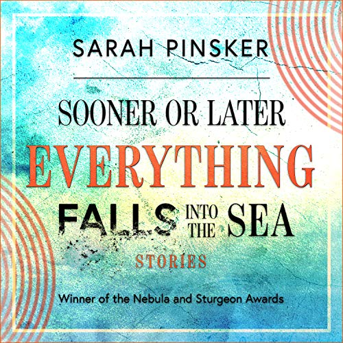 Beispielbild fr Sooner or Later Everything Falls into the Sea: Stories zum Verkauf von Buchpark