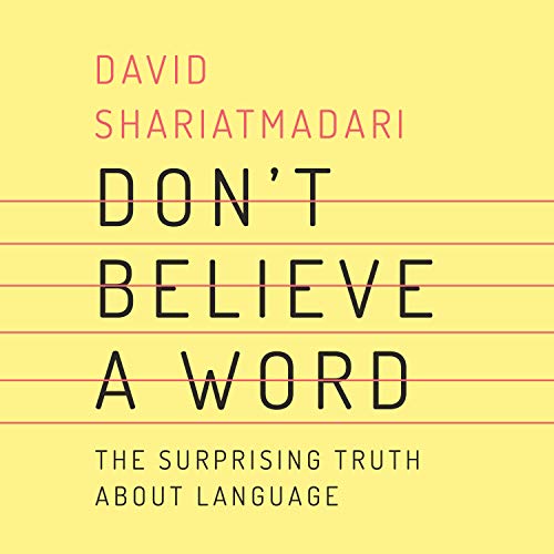 Beispielbild fr Don't Believe a Word: The Surprising Truth About Language zum Verkauf von Buchpark