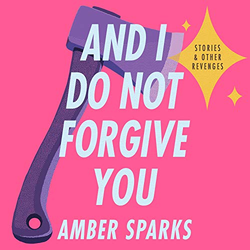 9781684577071: And I Do Not Forgive You: Stories and Other Revenges