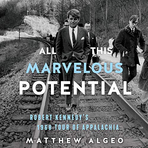 Imagen de archivo de All This Marvelous Potential: Robert Kennedy's 1968 Tour of Appalachia a la venta por Revaluation Books