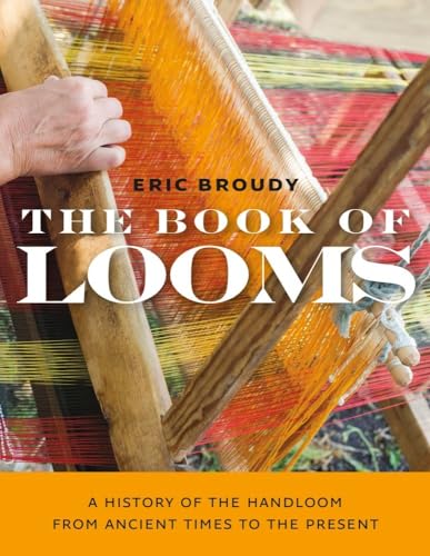 9781684580828: The Book of Looms: A History of the Handloom from Ancient Times to the Present