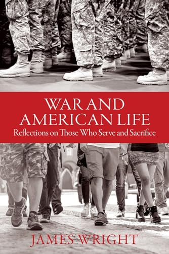 Imagen de archivo de War and American Life: Reflections on Those Who Serve and Sacrifice a la venta por More Than Words