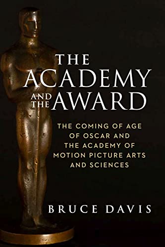 Beispielbild fr The Academy and the Award : The Coming of Age of Oscar and the Academy of Motion Picture Arts and Sciences zum Verkauf von Better World Books