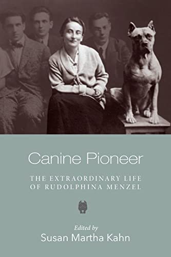 Stock image for Canine Pioneer: The Extraordinary Life of Rudolphina Menzel (The Tauber Institute Series for the Study of European Jewry) for sale by HPB Inc.