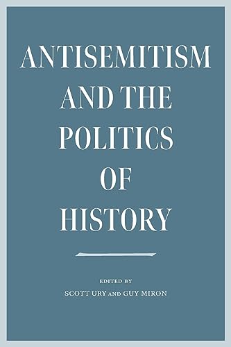 Stock image for Antisemitism and the Politics of History (The Tauber Institute Series for the Study of European Jewry) for sale by Books From California