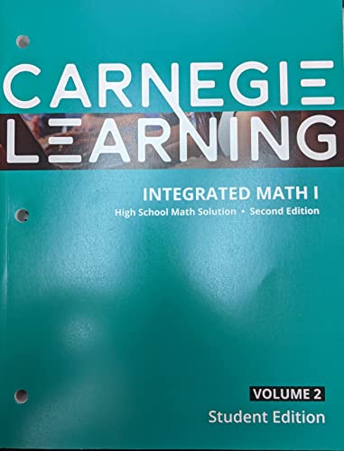 Beispielbild fr Carnegie Learning, Integrated Math I, High School Math Solution, Second Edition, Volume 2 Student Edition, c. 2020 zum Verkauf von More Than Words