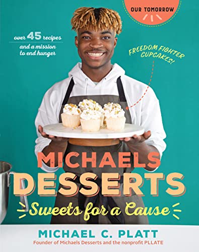 Stock image for Michaels Desserts: Sweets for a Cause Baking Cookbook - 45+ Recipes and A Mission to End Hunger (Our Tomorrow) for sale by Wonder Book