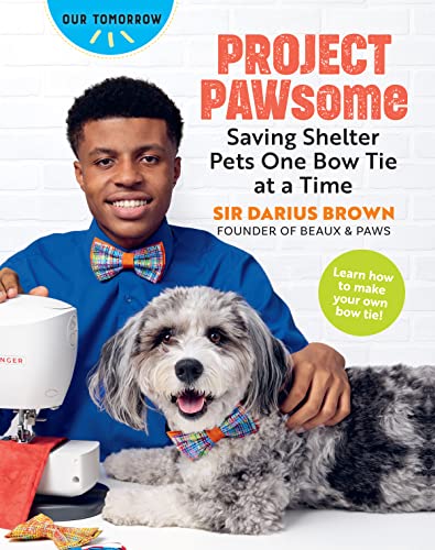 Beispielbild fr Project Pawsome: Saving Shelter Pets One Bow Tie at a Time (Our Tomorrow) zum Verkauf von Monster Bookshop