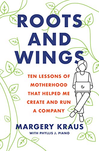 Imagen de archivo de Roots and Wings: Ten Lessons of Motherhood that Helped Me Create and Run a Company a la venta por BooksRun