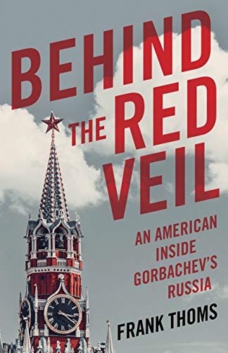 Beispielbild fr Behind the Red Veil : An American Inside Gorbachev's Russia zum Verkauf von Better World Books