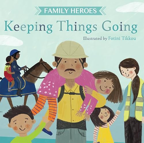 Stock image for Keeping Things Going (Family Heroes) for sale by SecondSale