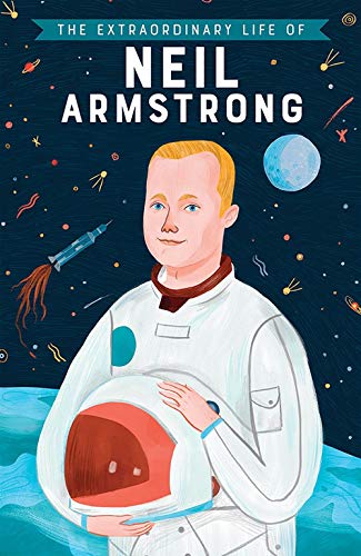 Stock image for The Extraordinary Life of Neil Armstrong for sale by Better World Books