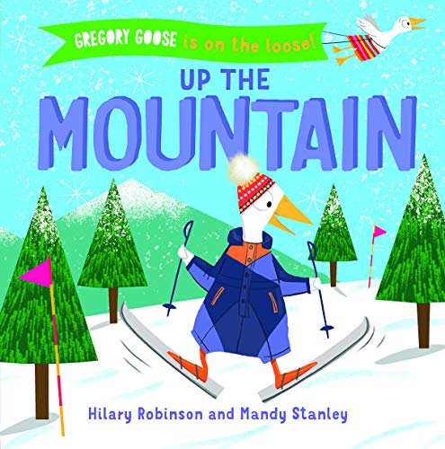 9781684641482: Up the Mountain (Gregory Goose Is on the Loose!)