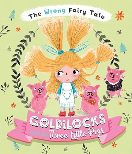 Imagen de archivo de The Wrong Fairy Tale Goldilocks and the Three Little Pigs a la venta por Goodwill