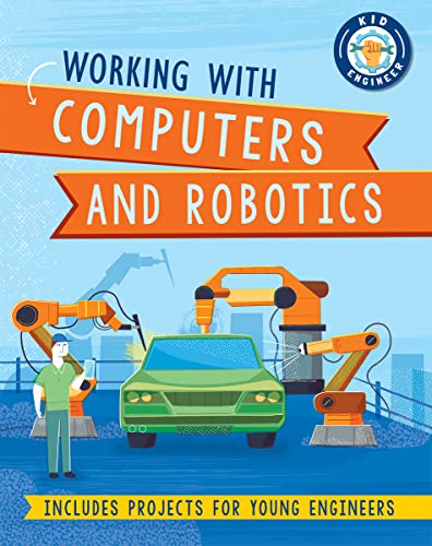 9781684643295: Working with Computers and Robotics (Kid Engineer)