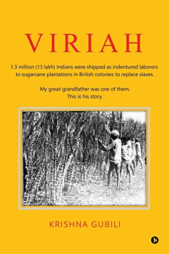 Imagen de archivo de Viriah: 1.3 million (13 lakh) Indians were shipped as indentured laborers to sugarcane plantations in British colonies to replace slaves. My great-grandfather was one of them. This is his story. a la venta por Red's Corner LLC